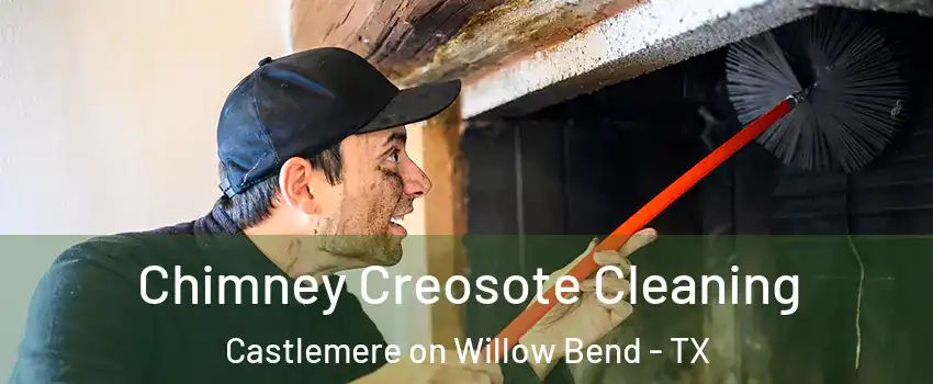 Chimney Creosote Cleaning Castlemere on Willow Bend - TX