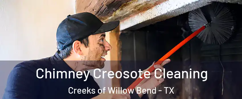 Chimney Creosote Cleaning Creeks of Willow Bend - TX