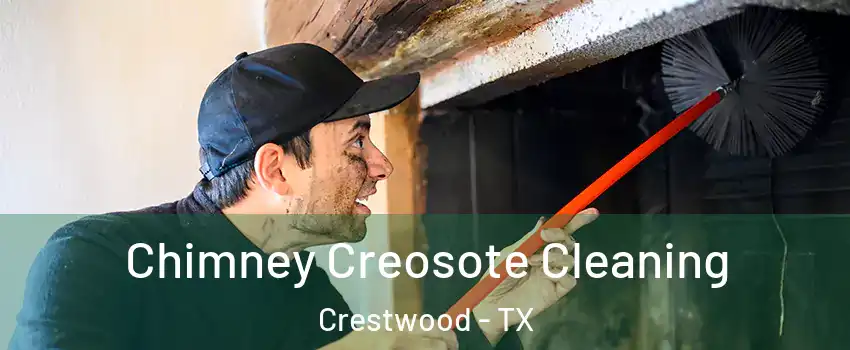 Chimney Creosote Cleaning Crestwood - TX