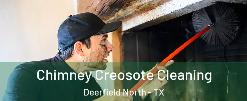 Chimney Creosote Cleaning Deerfield North - TX