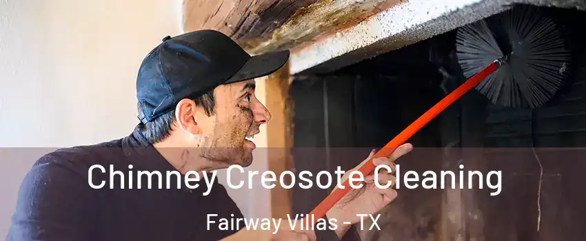 Chimney Creosote Cleaning Fairway Villas - TX