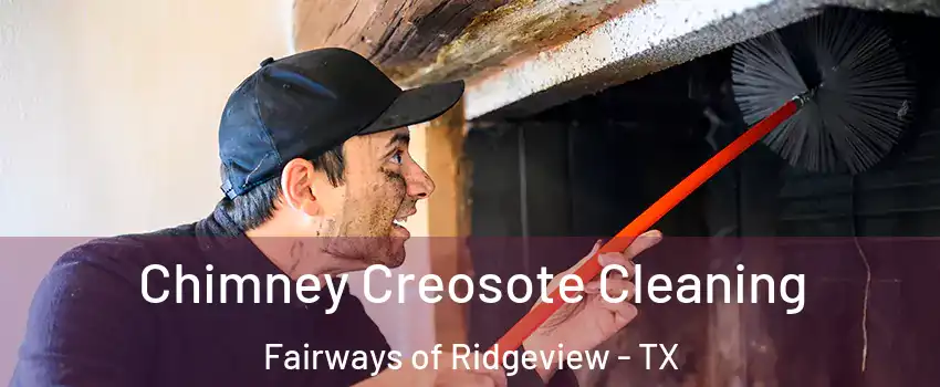 Chimney Creosote Cleaning Fairways of Ridgeview - TX