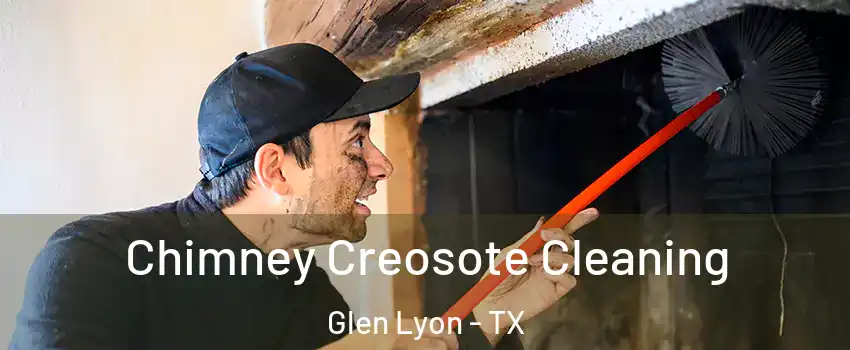 Chimney Creosote Cleaning Glen Lyon - TX