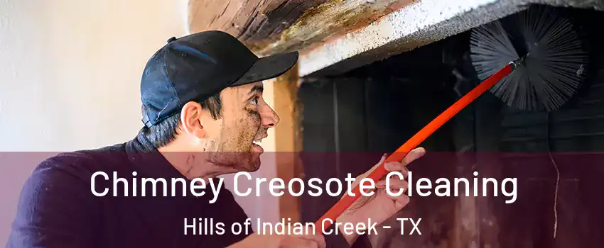 Chimney Creosote Cleaning Hills of Indian Creek - TX