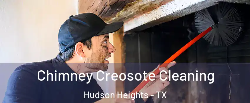 Chimney Creosote Cleaning Hudson Heights - TX