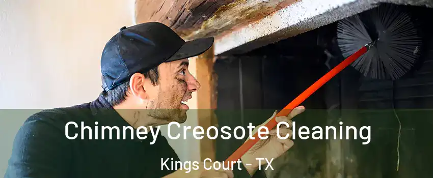 Chimney Creosote Cleaning Kings Court - TX