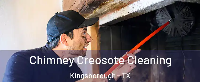 Chimney Creosote Cleaning Kingsborough - TX