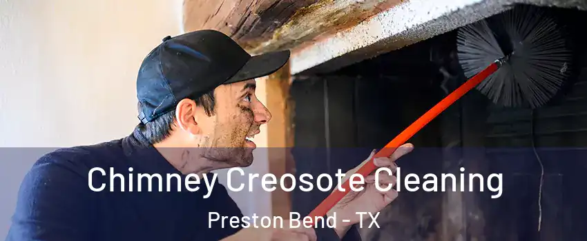 Chimney Creosote Cleaning Preston Bend - TX