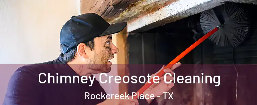 Chimney Creosote Cleaning Rockcreek Place - TX