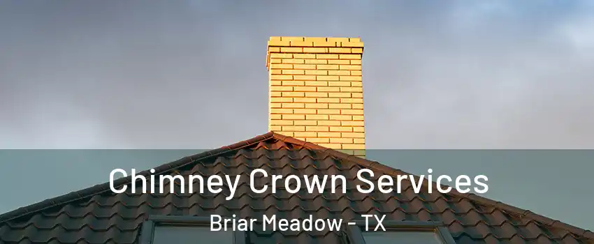 Chimney Crown Services Briar Meadow - TX