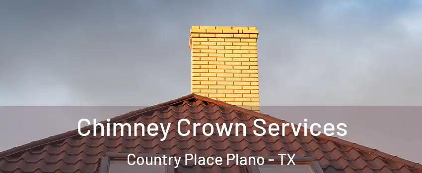 Chimney Crown Services Country Place Plano - TX