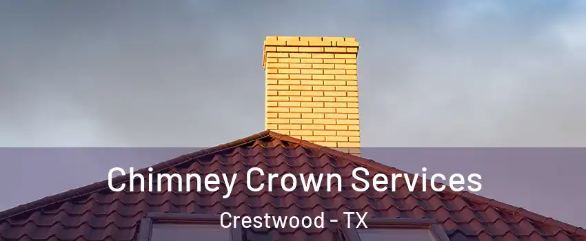 Chimney Crown Services Crestwood - TX