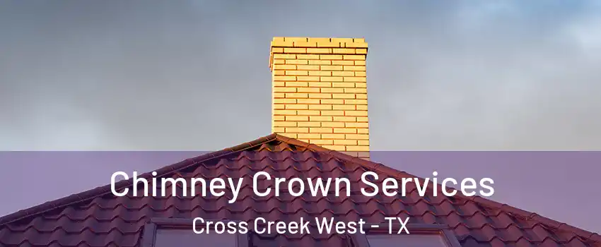 Chimney Crown Services Cross Creek West - TX