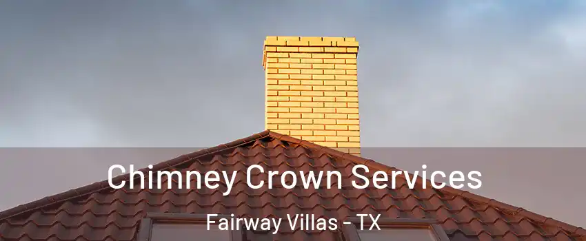 Chimney Crown Services Fairway Villas - TX