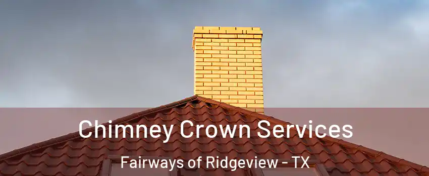 Chimney Crown Services Fairways of Ridgeview - TX