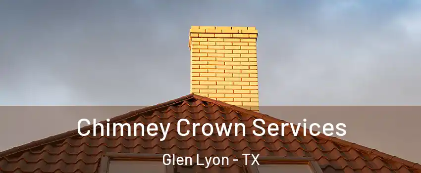 Chimney Crown Services Glen Lyon - TX