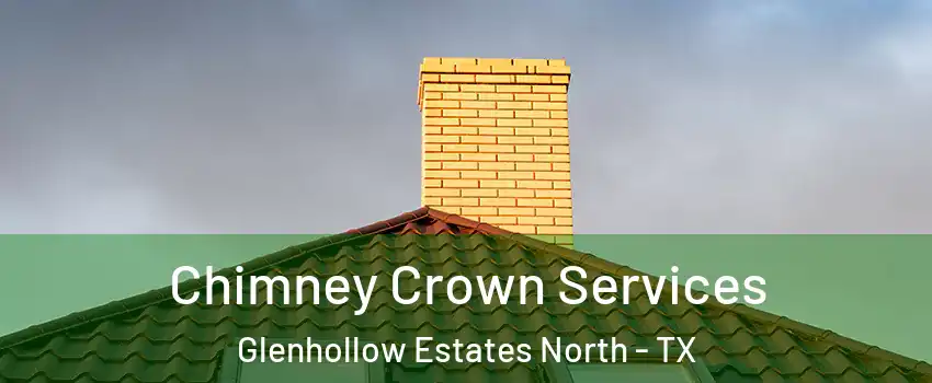 Chimney Crown Services Glenhollow Estates North - TX