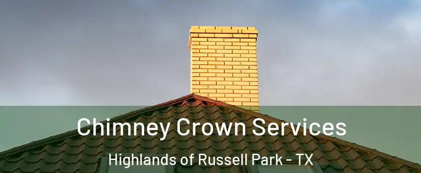 Chimney Crown Services Highlands of Russell Park - TX