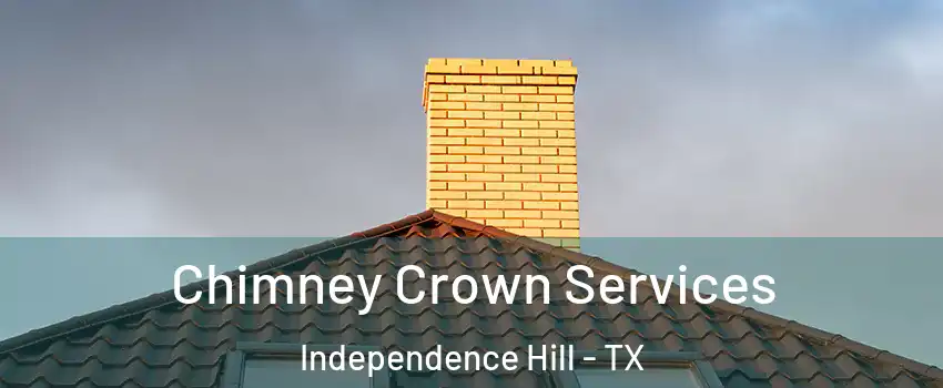 Chimney Crown Services Independence Hill - TX