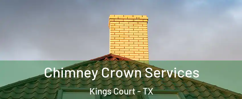 Chimney Crown Services Kings Court - TX