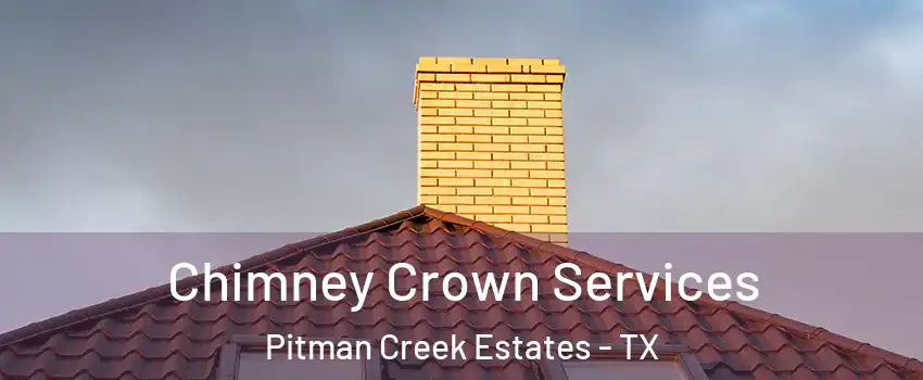 Chimney Crown Services Pitman Creek Estates - TX