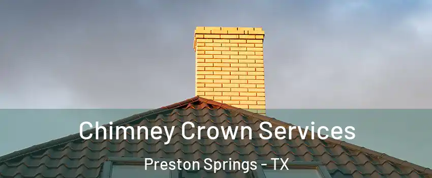 Chimney Crown Services Preston Springs - TX