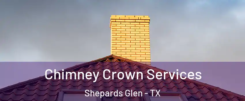 Chimney Crown Services Shepards Glen - TX