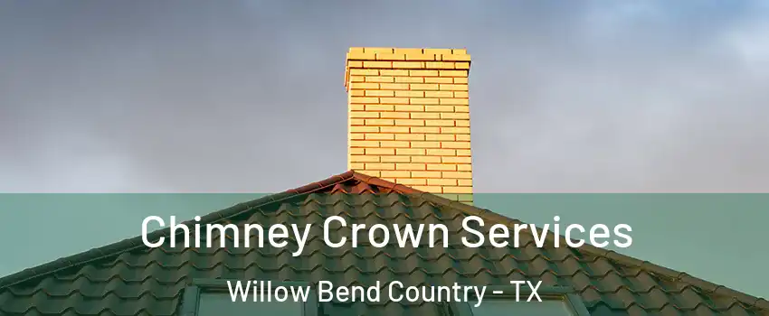 Chimney Crown Services Willow Bend Country - TX