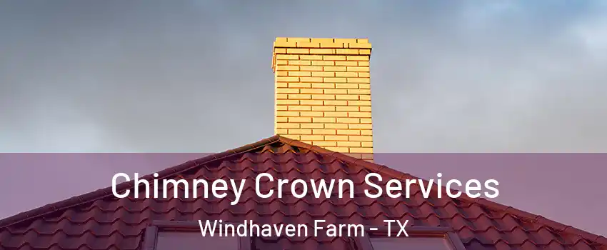 Chimney Crown Services Windhaven Farm - TX