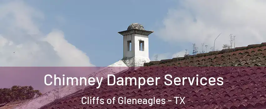 Chimney Damper Services Cliffs of Gleneagles - TX