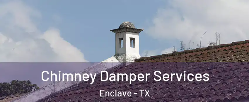 Chimney Damper Services Enclave - TX