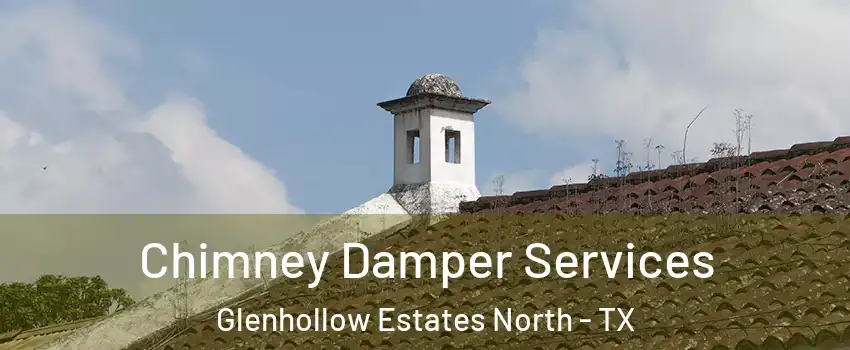 Chimney Damper Services Glenhollow Estates North - TX