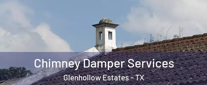 Chimney Damper Services Glenhollow Estates - TX