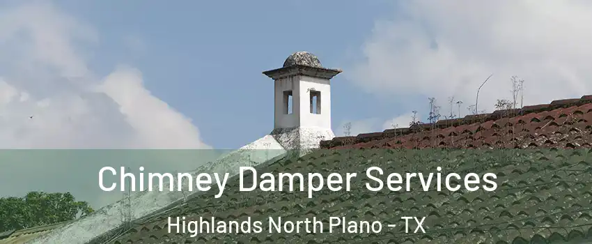 Chimney Damper Services Highlands North Plano - TX