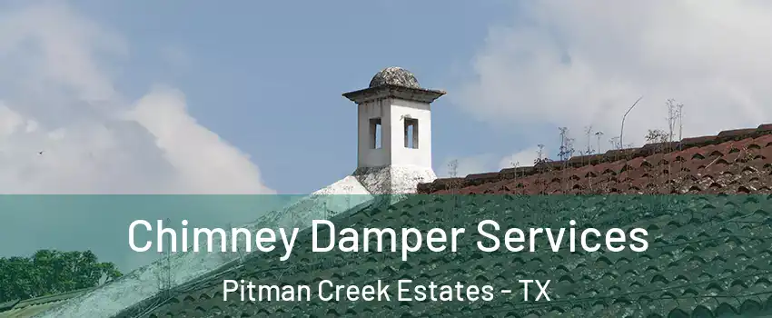 Chimney Damper Services Pitman Creek Estates - TX