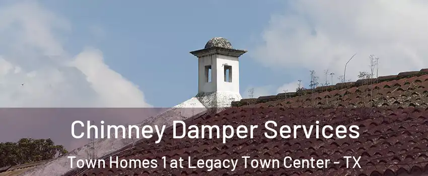 Chimney Damper Services Town Homes 1 at Legacy Town Center - TX