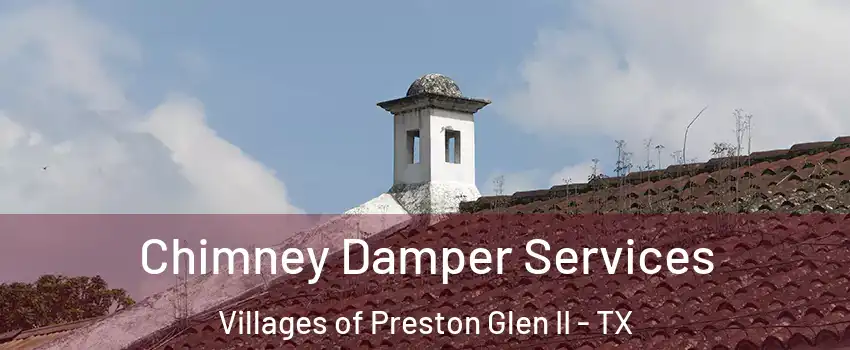 Chimney Damper Services Villages of Preston Glen II - TX