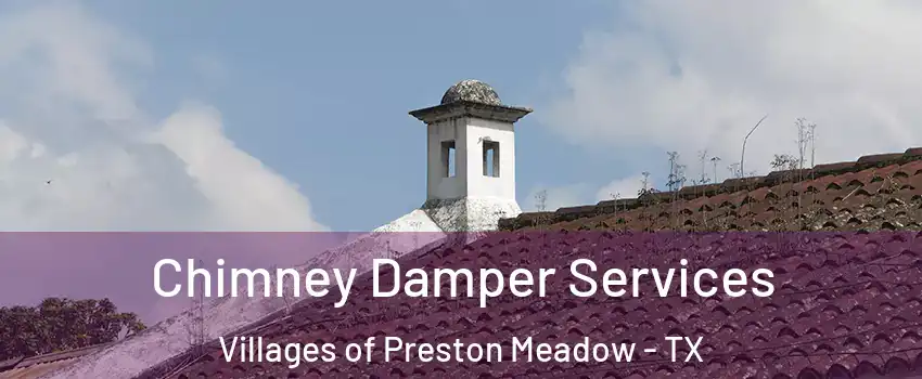 Chimney Damper Services Villages of Preston Meadow - TX