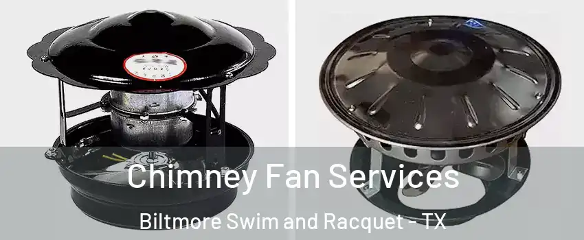 Chimney Fan Services Biltmore Swim and Racquet - TX