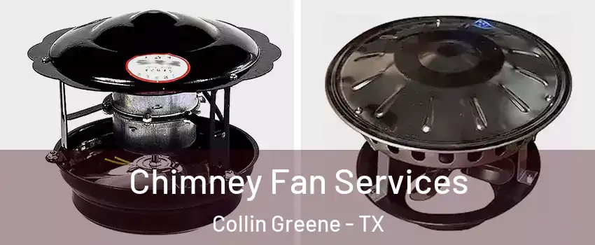 Chimney Fan Services Collin Greene - TX