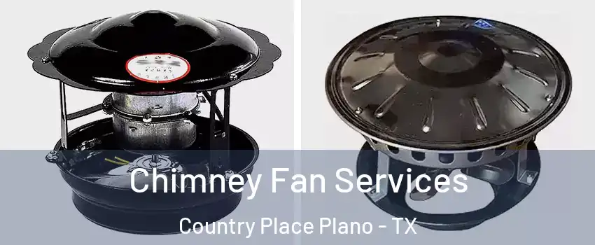 Chimney Fan Services Country Place Plano - TX