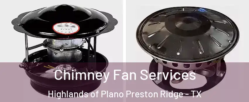 Chimney Fan Services Highlands of Plano Preston Ridge - TX