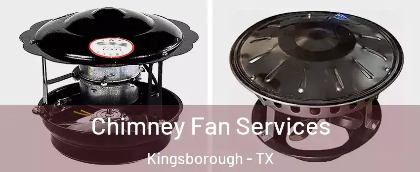 Chimney Fan Services Kingsborough - TX