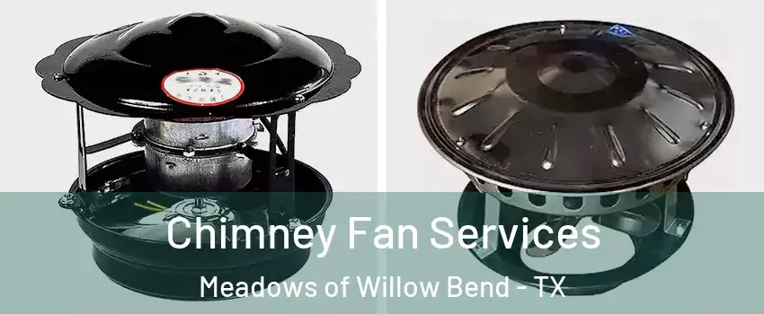 Chimney Fan Services Meadows of Willow Bend - TX