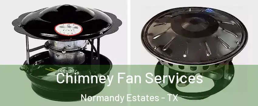 Chimney Fan Services Normandy Estates - TX