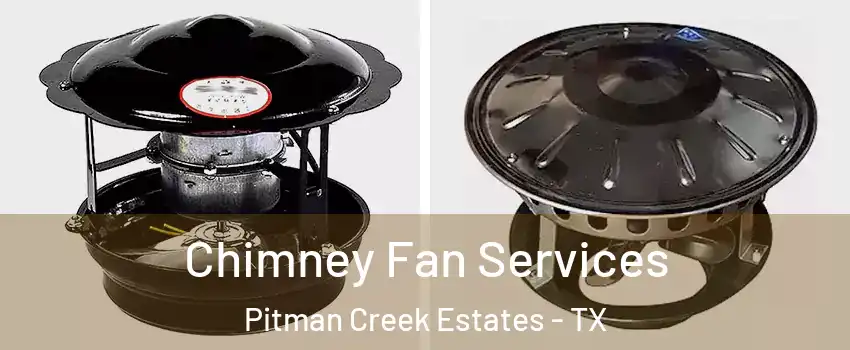 Chimney Fan Services Pitman Creek Estates - TX