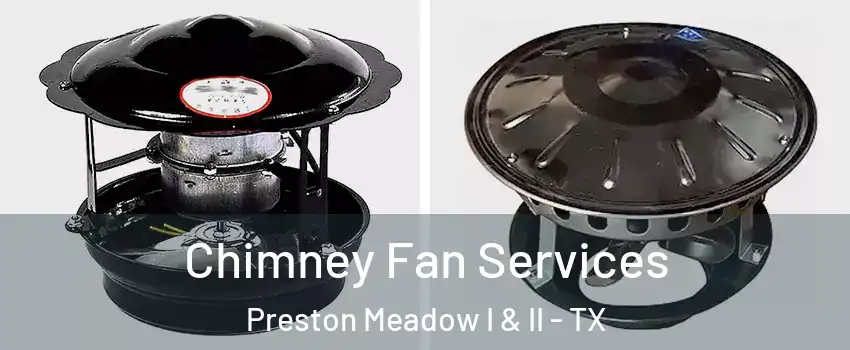 Chimney Fan Services Preston Meadow I & II - TX