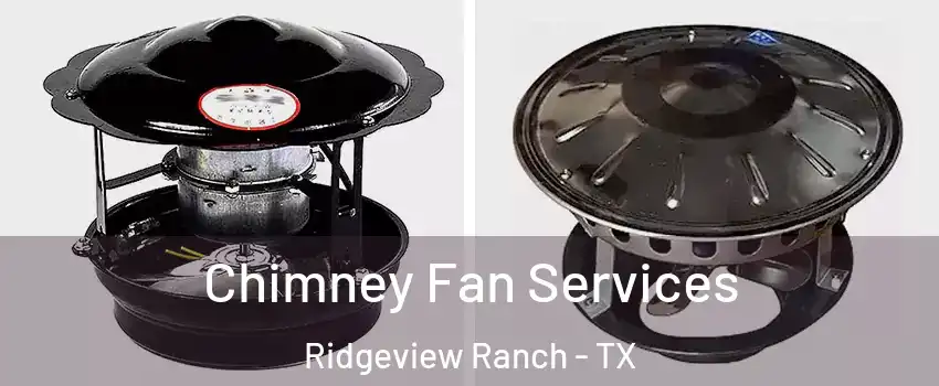 Chimney Fan Services Ridgeview Ranch - TX