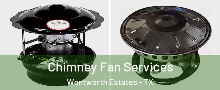 Chimney Fan Services Wentworth Estates - TX