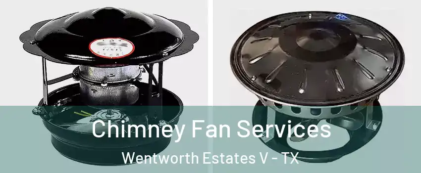 Chimney Fan Services Wentworth Estates V - TX